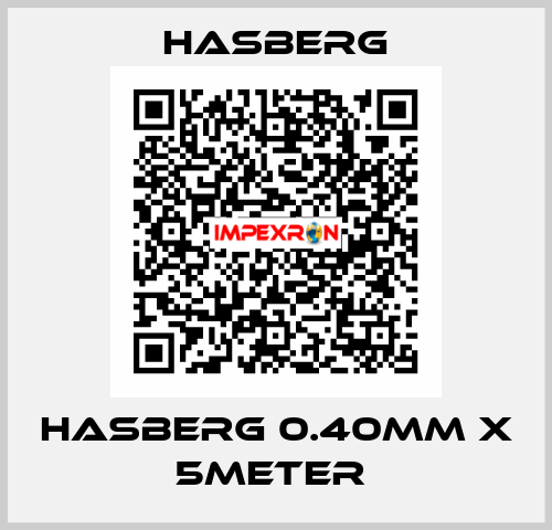 HASBERG 0.40mm X 5meter  Hasberg