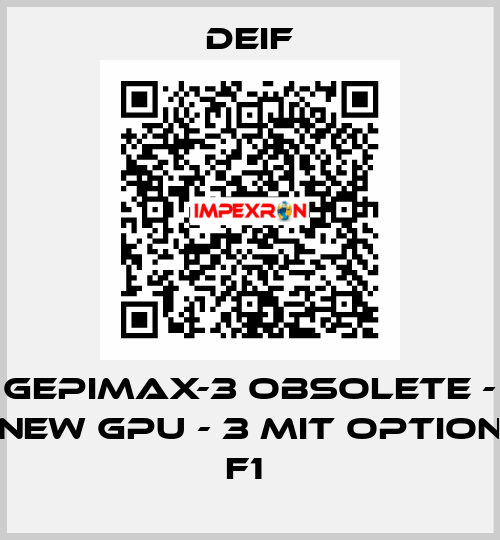 GEPIMAX-3 OBSOLETE - NEW GPU - 3 MIT OPTION F1  Deif