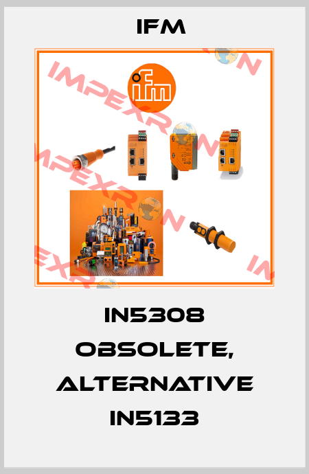 IN5308 obsolete, alternative IN5133 Ifm