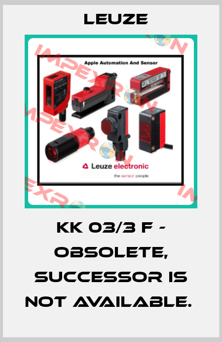 KK 03/3 F - OBSOLETE, SUCCESSOR IS NOT AVAILABLE.  Leuze