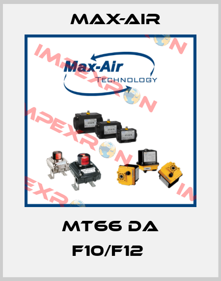 MT66 DA F10/F12  Max-Air
