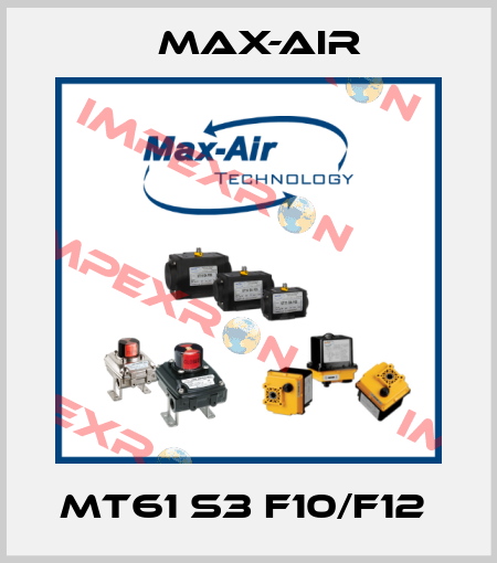 MT61 S3 F10/F12  Max-Air