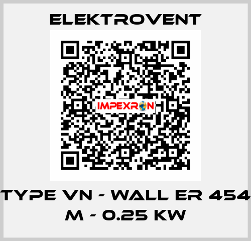 Type VN - Wall ER 454 M - 0.25 kW ELEKTROVENT