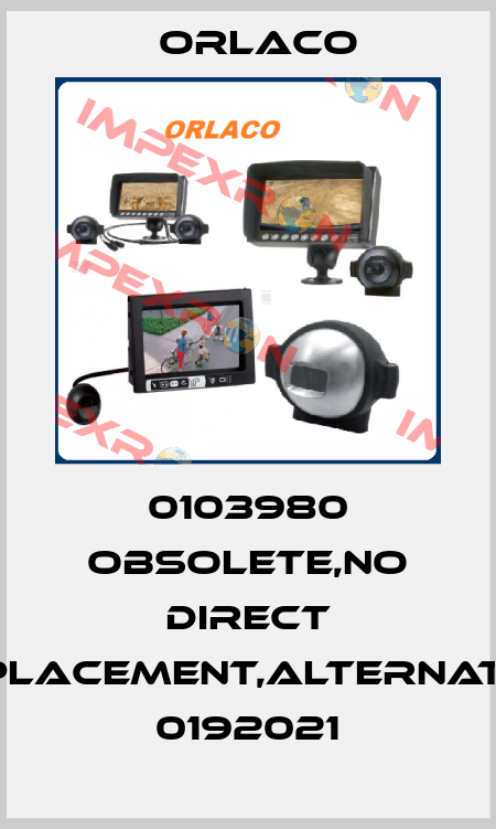 0103980 obsolete,no direct replacement,alternative 0192021 Orlaco