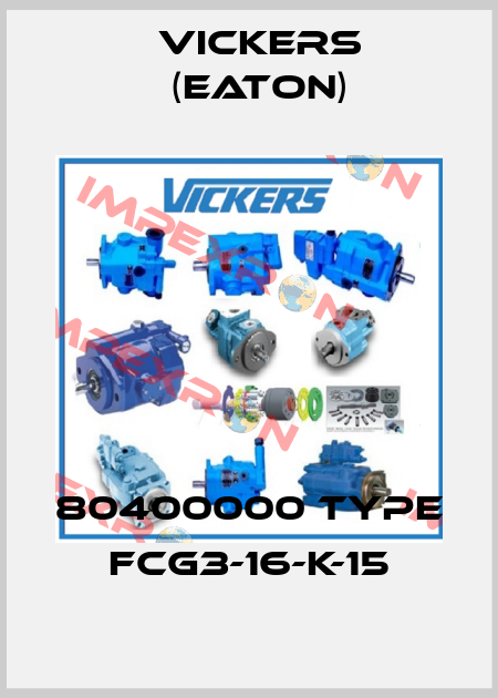 80400000 Type FCG3-16-K-15 Vickers (Eaton)
