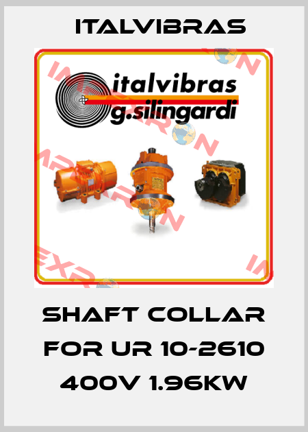 Shaft collar for UR 10-2610 400V 1.96KW Italvibras