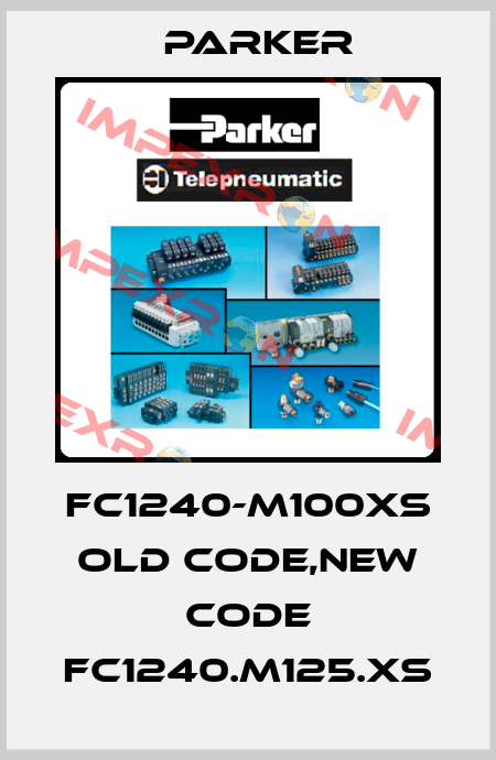 FC1240-M100XS old code,new code FC1240.M125.XS Parker