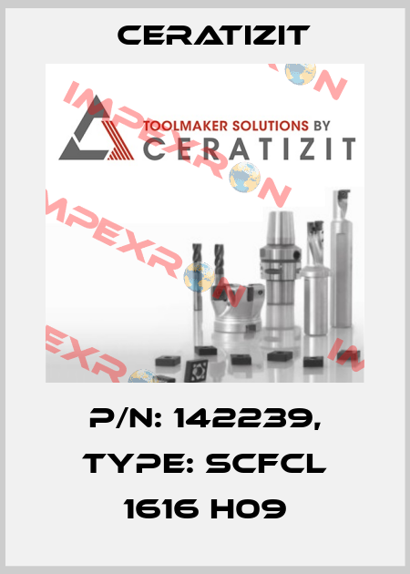 P/N: 142239, Type: SCFCL 1616 H09 Ceratizit