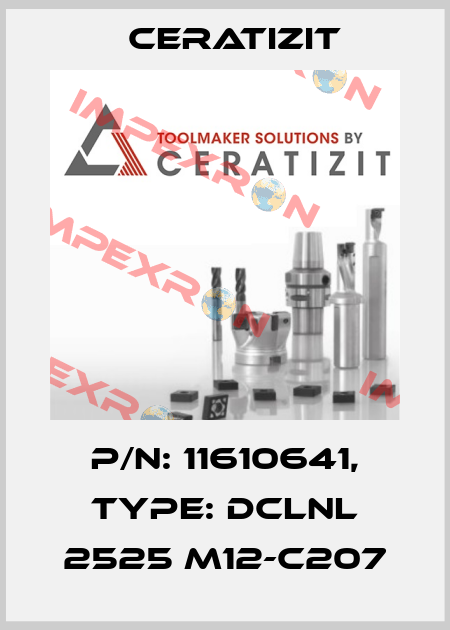 P/N: 11610641, Type: DCLNL 2525 M12-C207 Ceratizit
