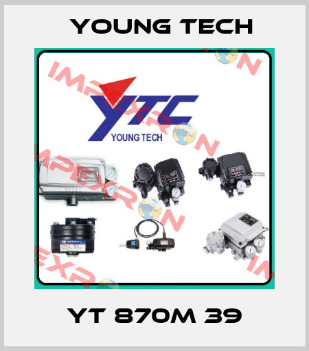 YT 870M 39 Young Tech