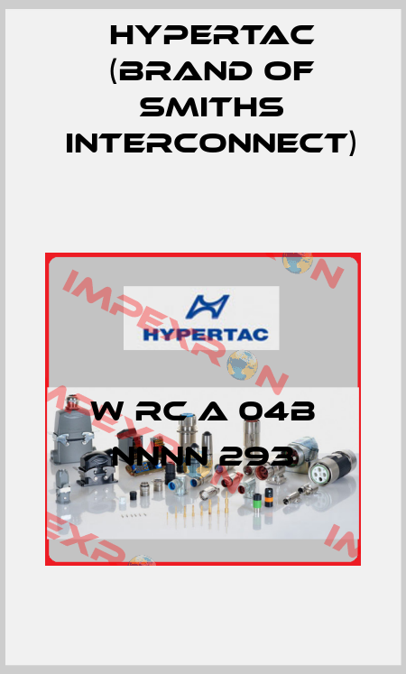 W RC A 04B NNNN 293 Hypertac (brand of Smiths Interconnect)