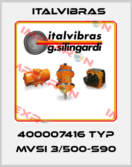 400007416 Typ MVSI 3/500-S90 Italvibras