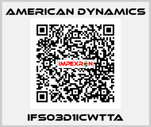  IFS03D1ICWTTA AMERICAN DYNAMICS