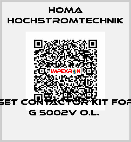 SET CONTACTOR KIT FOR G 5002V O.L.  HOMA Hochstromtechnik