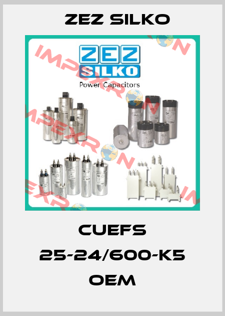 CUEFS 25-24/600-K5 oem ZEZ Silko