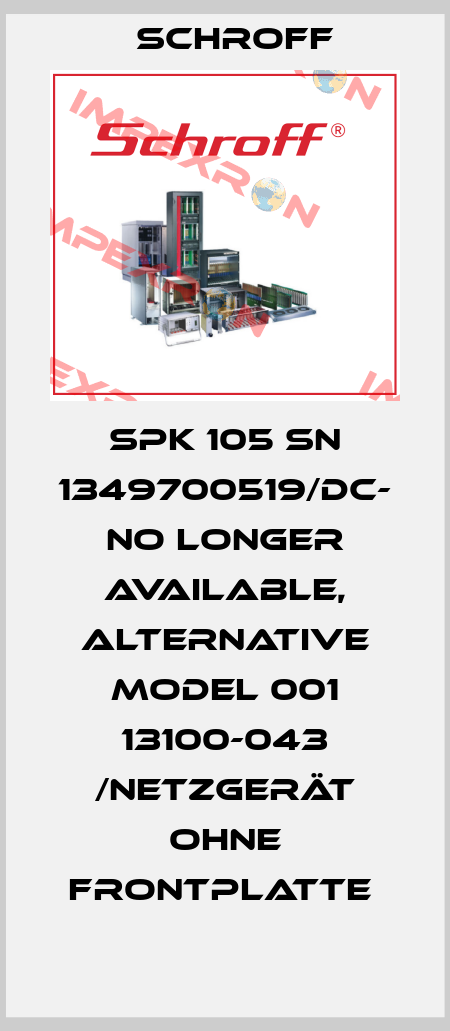 SPK 105 SN 1349700519/DC- no longer available, alternative model 001 13100-043 /Netzgerät ohne Frontplatte  Schroff