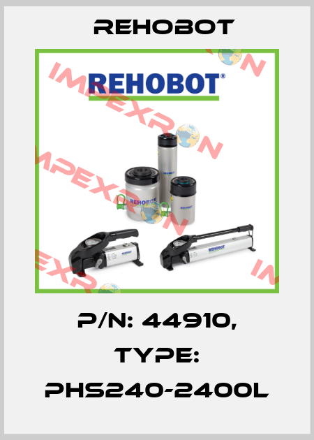 p/n: 44910, Type: PHS240-2400L Rehobot