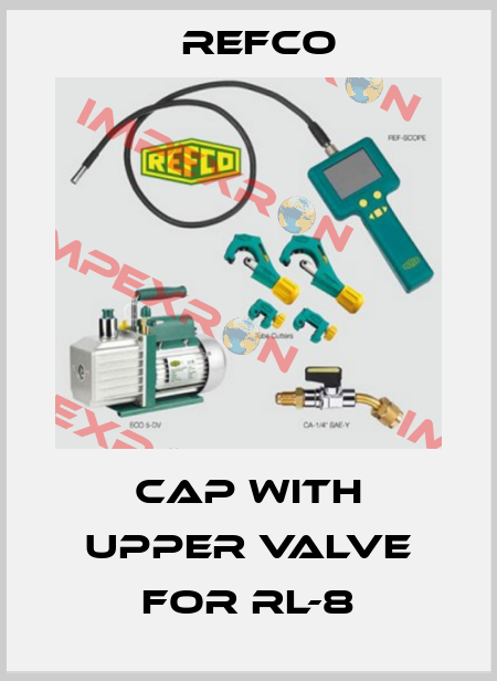 cap with upper valve for rl-8 Refco