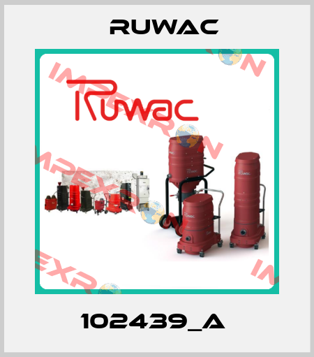 102439_A  Ruwac