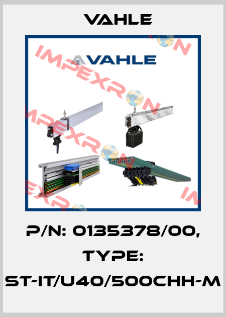 P/n: 0135378/00, Type: ST-IT/U40/500CHH-M Vahle