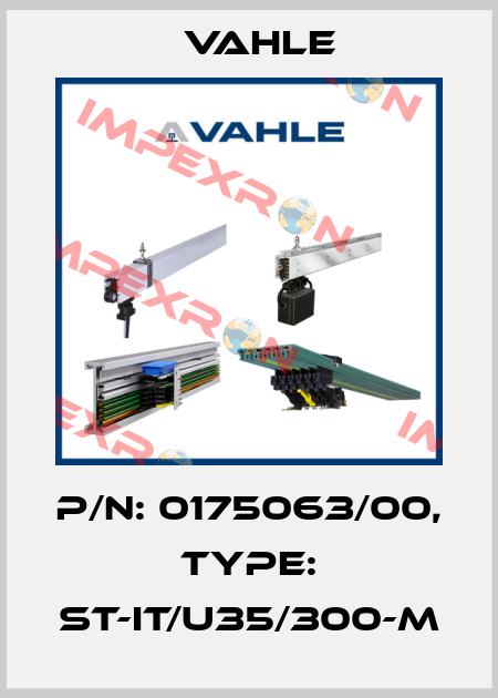 P/n: 0175063/00, Type: ST-IT/U35/300-M Vahle