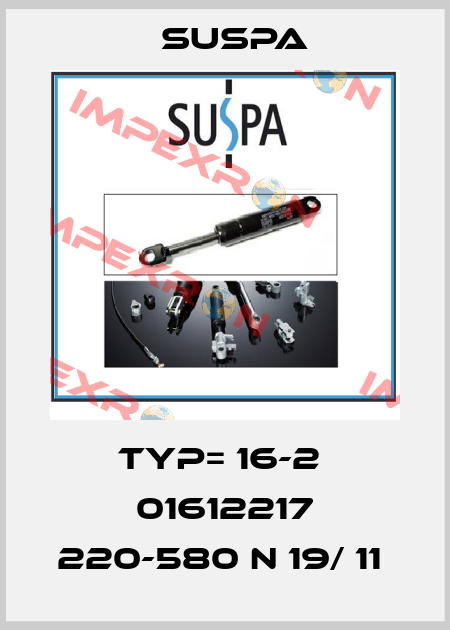 TYP= 16-2  01612217 220-580 N 19/ 11  Suspa