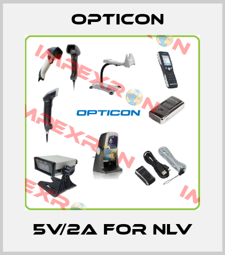5V/2A for NLV Opticon