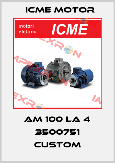 AM 100 LA 4 3500751 custom Icme Motor