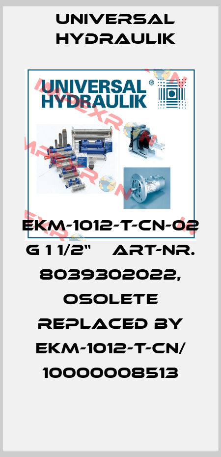 EKM-1012-T-CN-02 G 1 1/2“    Art-Nr. 8039302022, osolete replaced by EKM-1012-T-CN/ 10000008513 Universal Hydraulik