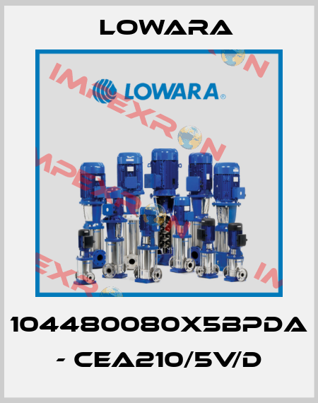 104480080X5BPDA - CEA210/5V/D Lowara