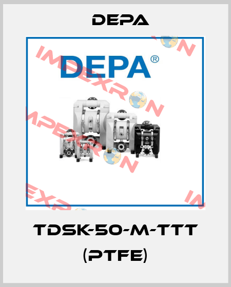 TDSK-50-M-TTT (PTFE) Depa