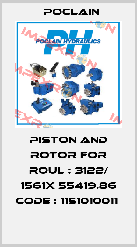 PISTON AND ROTOR FOR ROUL : 3122/ 1561X 55419.86 CODE : 1151010011   Poclain