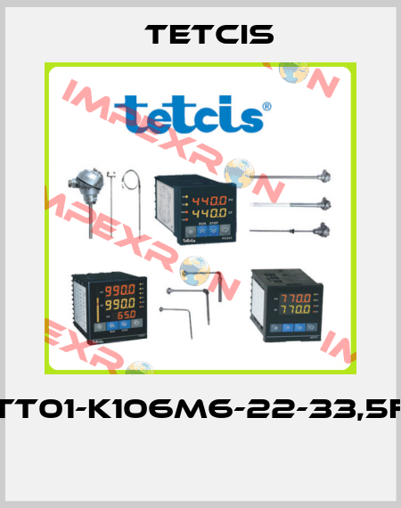 TT01-K106M6-22-33,5F  Tetcis