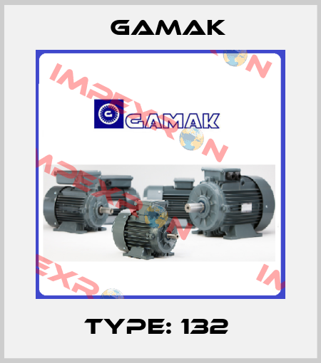 Type: 132  Gamak