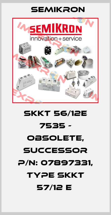 SKKT 56/12E 7535 - obsolete, successor P/N: 07897331, Type SKKT 57/12 E  Semikron