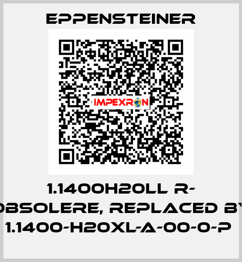 1.1400H20LL R- obsolere, replaced by   1.1400-H20XL-A-00-0-P  Eppensteiner