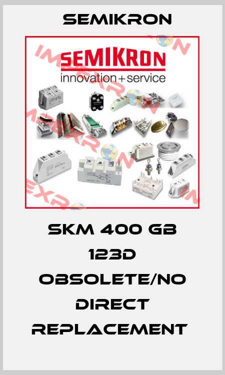 SKM 400 GB 123D obsolete/no direct replacement  Semikron
