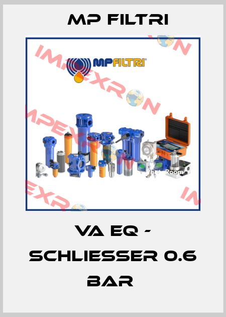 VA EQ - SCHLIESSER 0.6 BAR  MP Filtri