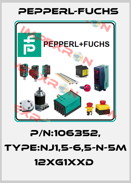 P/N:106352, Type:NJ1,5-6,5-N-5M        12xG1xxD  Pepperl-Fuchs