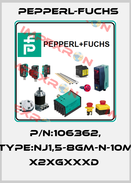 P/N:106362, Type:NJ1,5-8GM-N-10M       x2xGxxxD  Pepperl-Fuchs