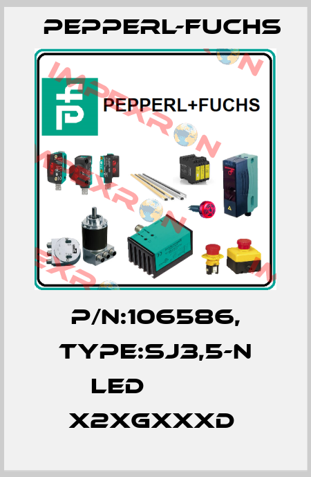 P/N:106586, Type:SJ3,5-N LED           x2xGxxxD  Pepperl-Fuchs