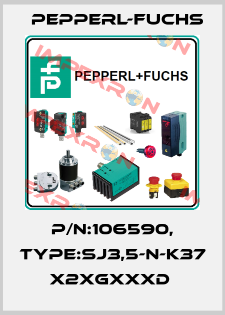 P/N:106590, Type:SJ3,5-N-K37           x2xGxxxD  Pepperl-Fuchs