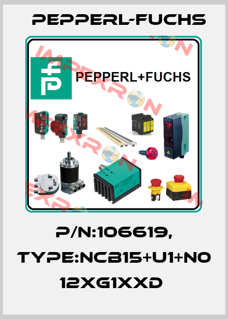 P/N:106619, Type:NCB15+U1+N0           12xG1xxD  Pepperl-Fuchs