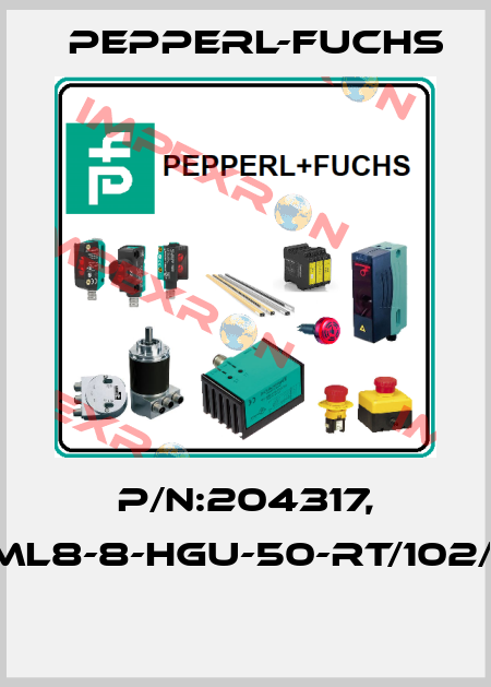 P/N:204317, Type:ML8-8-HGU-50-RT/102/115/162  Pepperl-Fuchs