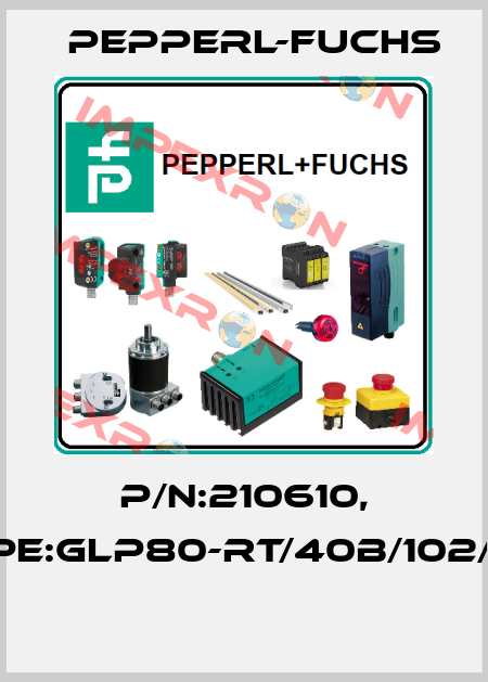 P/N:210610, Type:GLP80-RT/40b/102/156  Pepperl-Fuchs