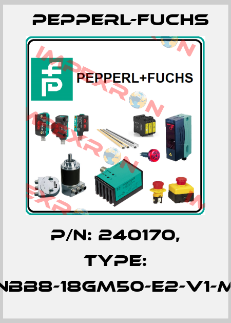 p/n: 240170, Type: NBB8-18GM50-E2-V1-M Pepperl-Fuchs