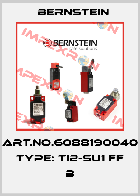 Art.No.6088190040 Type: TI2-SU1 FF                   B Bernstein