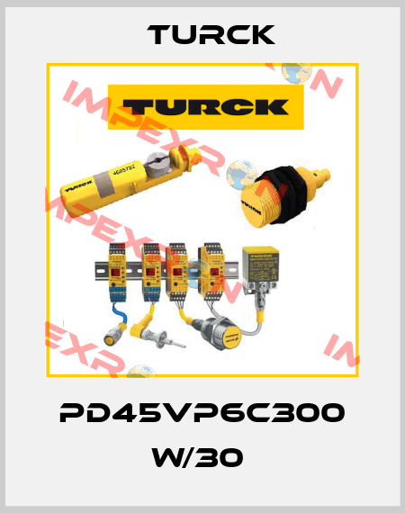 PD45VP6C300 W/30  Turck