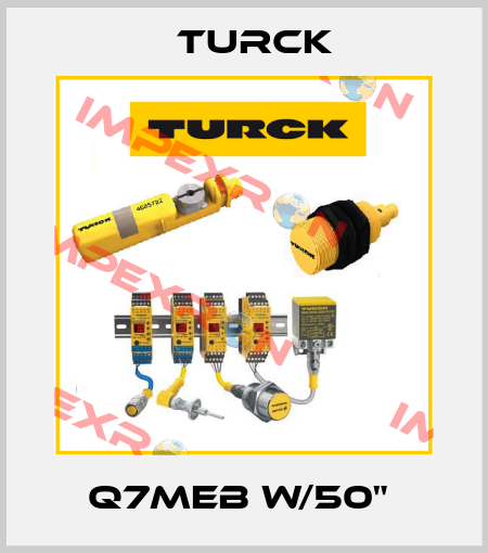 Q7MEB W/50"  Turck