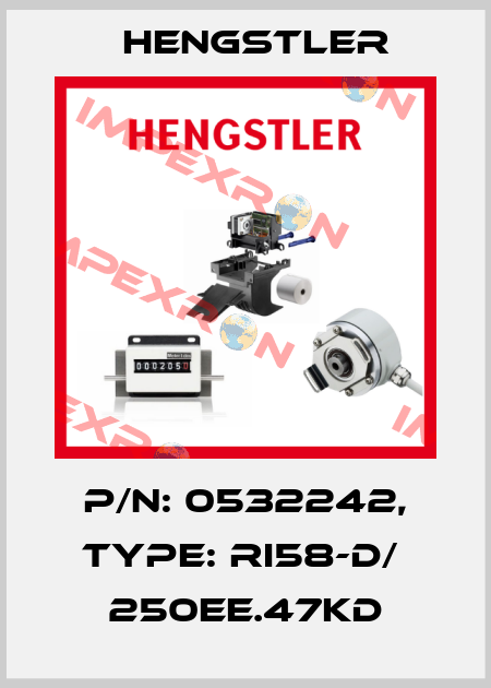 p/n: 0532242, Type: RI58-D/  250EE.47KD Hengstler